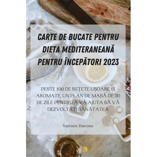 Carte de Bucate Pentru Dieta MediteraneanĂ Pentru ÎncepĂtori 2023