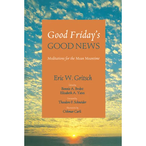 Good Friday's Good News: Meditations for the Mean Meantime