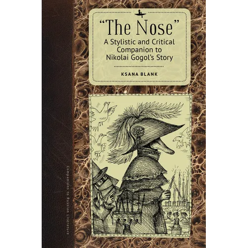 The Nose: A Stylistic and Critical Companion to Nikolai Gogol's Story