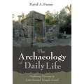 The Archaeology of Daily Life