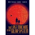 The Last Machine in the Solar System
