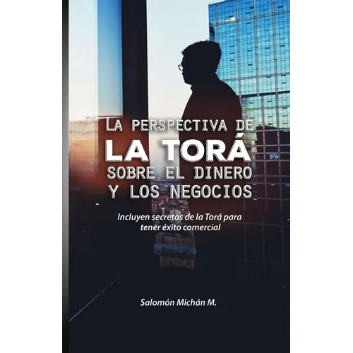 La perspectiva de la Torá sobre el dinero y los negocios