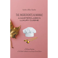 The Ingredient Almanac - A Masterclass in Luxury Cuisine