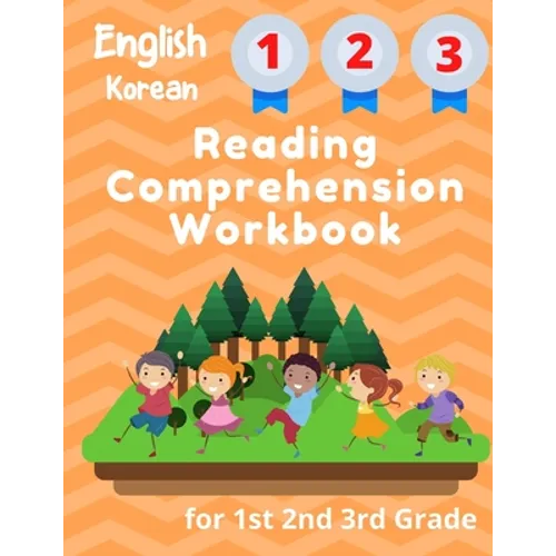 English Korean Reading Comprehension Workbook for 1st 2nd 3rd Grade: Essential Test-Prep Exercises to Teach Your Kids