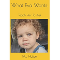 What Eva Wants: Teach Her To Ask