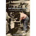 An Ordinary Life?: The Journeys of Tonia Lechtman, 1918-1996