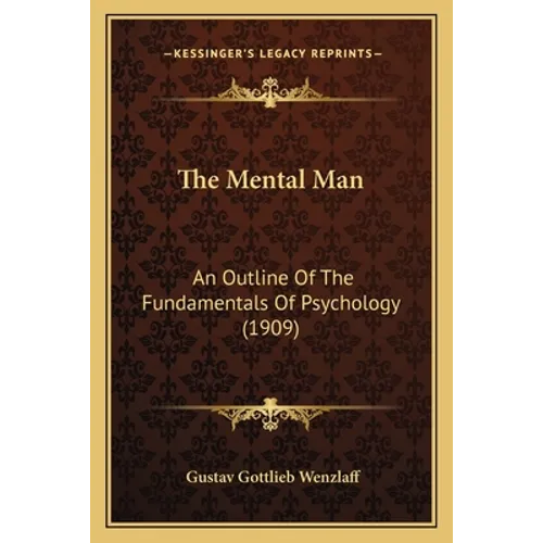 The Mental Man: An Outline Of The Fundamentals Of Psychology (1909) - Paperback