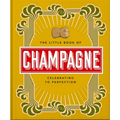The Little Book of Champagne: A Bubbly Guide to the World's Most Famous Fizz!