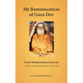 My Reminiscences of Guru Dev, Swami Brahmananda Saraswati: A Perfect Yogi and Divine Saint (1870-1953)