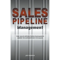 Sales Pipeline Management: The Sales Operations Manager's Guide to Consistency in Sales