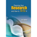 Planning Your Research and How to Write It