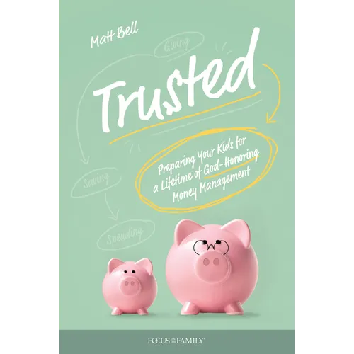 Trusted: Preparing Your Kids for a Lifetime of God-Honoring Money Management