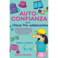 Auto-Confianza para Chicas Pre-adolescentes