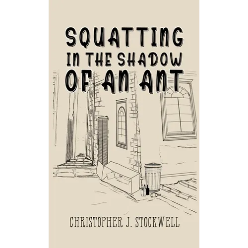 Squatting in the Shadow of an Ant: Novella Three