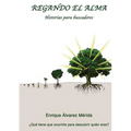 Regando el Alma. Historias para buscadores