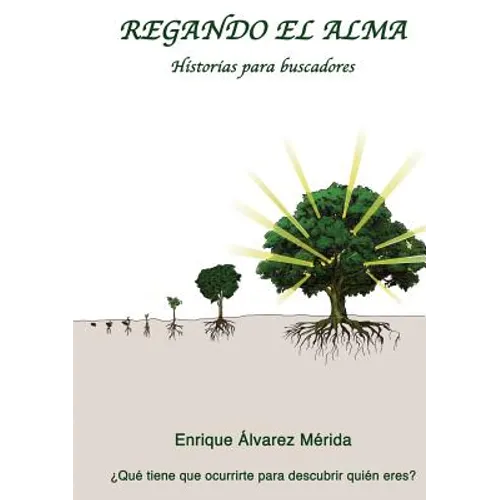 Regando el Alma. Historias para buscadores