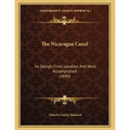 The Nicaragua Canal: Its Design, Final Location And Work Accomplished (1890)