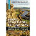 From Scotland to Canada: The Life of Pioneer Missionary Alexander Stewart