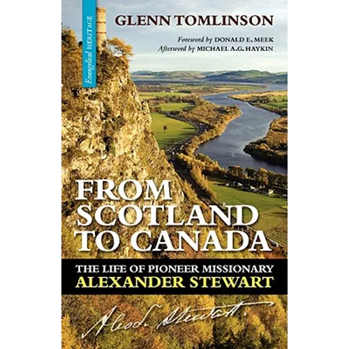 From Scotland to Canada: The Life of Pioneer Missionary Alexander Stewart