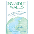 Invisible Walls: Why We Ignore the Damage We Inflict on the Planet--And Ourselves