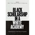 Black Scholarship in a White Academy: Perseverance in the Face of Injustice