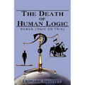 The Death of Human Logic: Human Logic on Trial