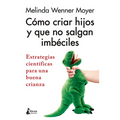 Como Criar Hijos Y Que No Salgan Imbeciles