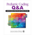 Pediatric Coding Q&a: Expert Advice from the Aap Coding Hotline