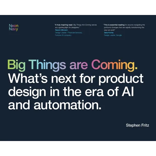 Big Things are Coming. What's next for product design in the era of AI and automation.