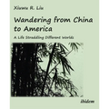 Wandering from China to America: A Life Straddling Different Worlds