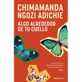 Algo Alrededor de Tu Cuello (Cuentos) / The Thing Around Your Neck