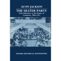 The Ulster Party: Irish Unionists in the House of Commons, 1884-1911