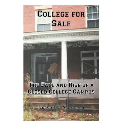 College for Sale: The Fall and Rise of a Closed College Campus