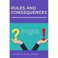 Rules and Consequences: One Major Reason Whay They Don't Always Work and What Else Teachers Can Do
