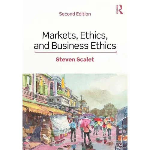 Markets, Ethics, and Business Ethics