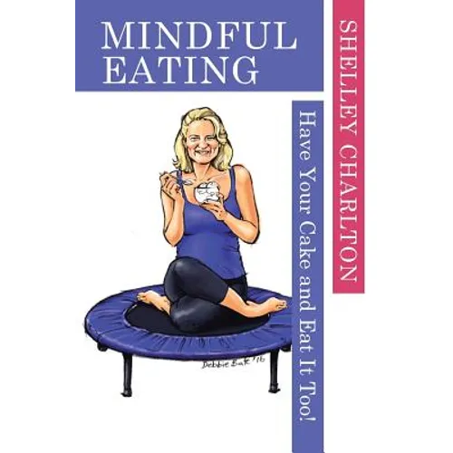 Mindful Eating: Have Your Cake and Eat It Too!
