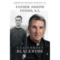 Father Joseph Fessio, S.J.: California Blackrobe