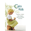 Calm Kids: Help Children Relax with Mindful Activities