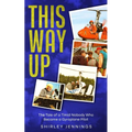 This Way Up: The Tale of a Timid Nobody Who Became a Gyroplane Pilot