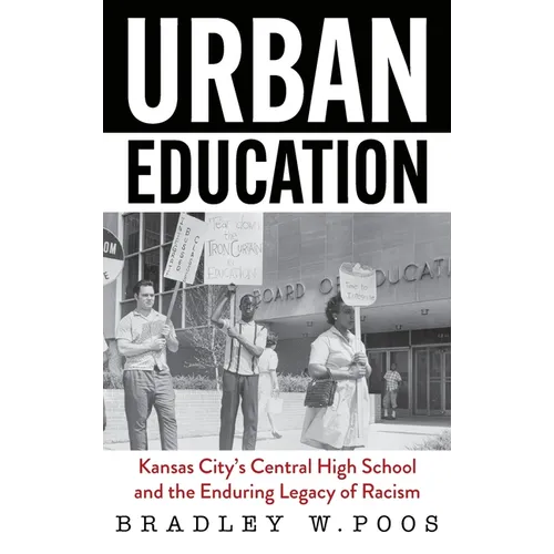 Urban Education: Kansas City's Central High School and the Enduring Legacy of Racism