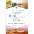 Comentario de Contexto Cultural Bíblico Baker Ilustrado (the Baker Illustrated Bible Background Commentary)