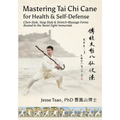Mastering Tai Chi Cane for Health & Self-Defense: Chen-Style, Yang-Style & Stretch-Massage Forms Rooted in the Taoist Eight Immortals