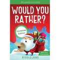 It's Laugh O'Clock - Would You Rather? Christmas Edition: A Hilarious and Interactive Question Game Book for Boys and Girls - Stocking Stuffer for Kid