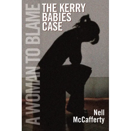 A Woman to Blame: The Kerry Babies Case