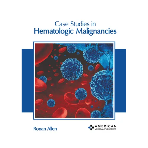 Case Studies in Hematologic Malignancies
