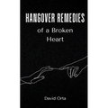 Hangover Remedies of a Broken Heart