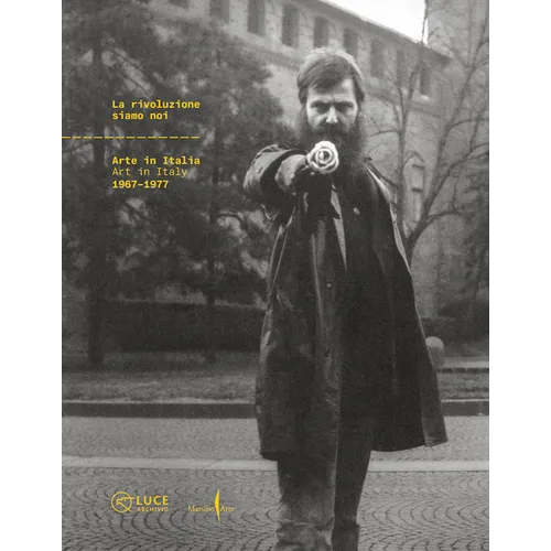 La Rivoluzione Siamo Noi: Art in Italy 1967-1977