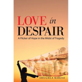 Love in Despair: A Flicker of Hope in the Midst of Tragedy: Children Orphaned by the War in Afghanistan