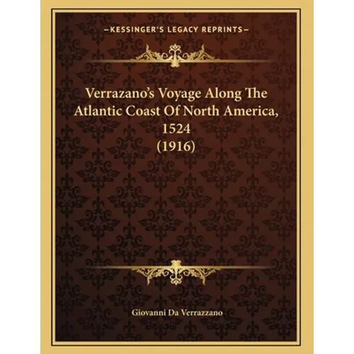 Verrazano's Voyage Along The Atlantic Coast Of North America, 1524 (1916)