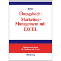 Übungsbuch: Marketing-Management mit EXCEL
